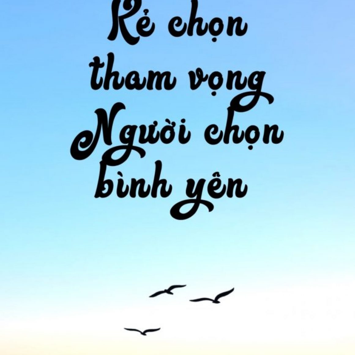 kẻ chọn tham vọng người chọn bình yên
