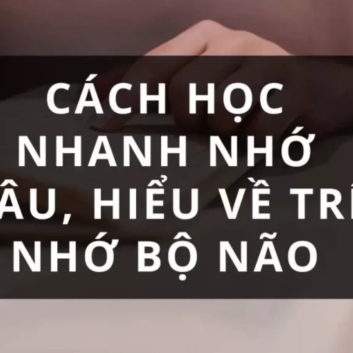 cách học nhanh nhớ lâu