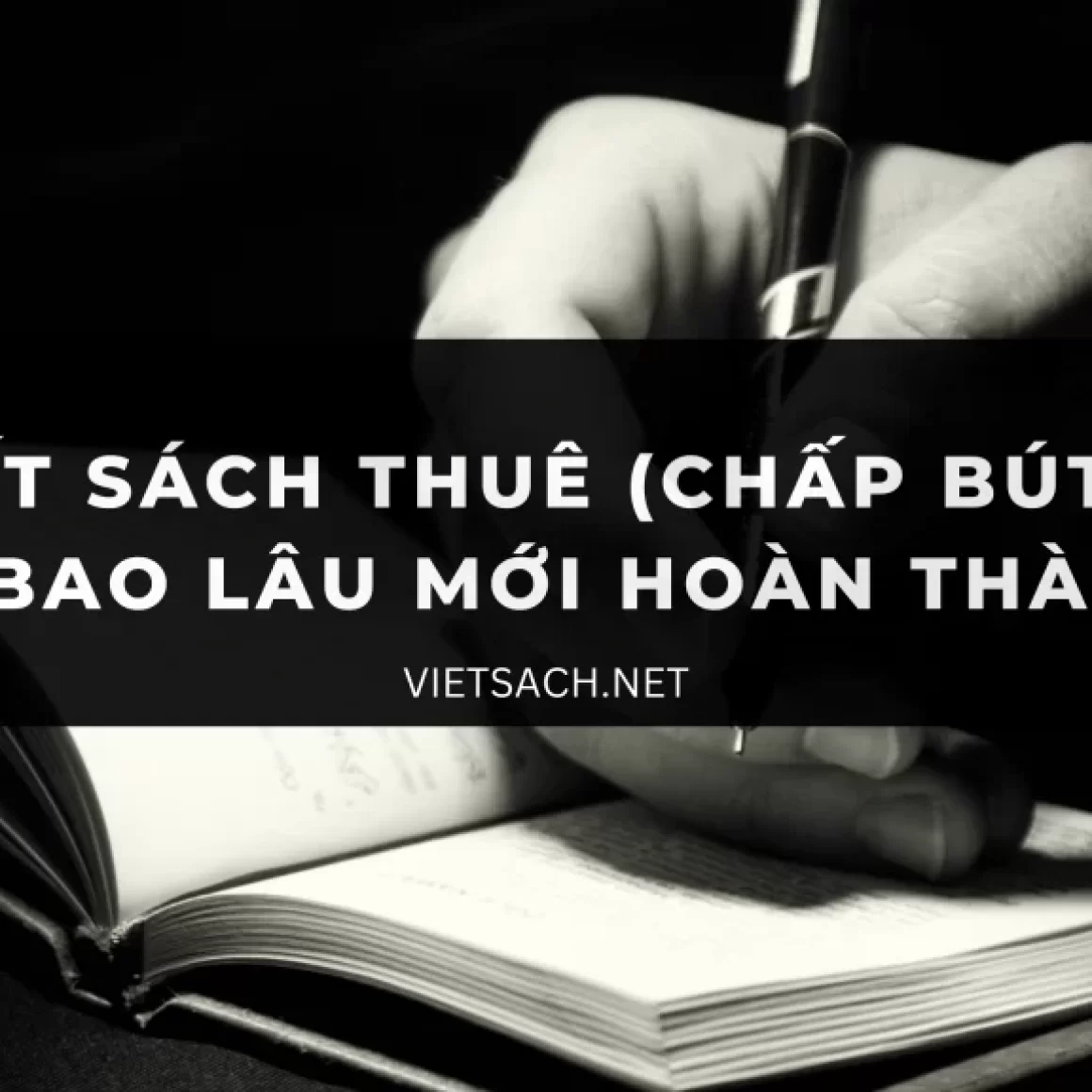 Viết-sách-thuê-chấp-bút_-cần-bao-lâu-mới-hoàn-thành